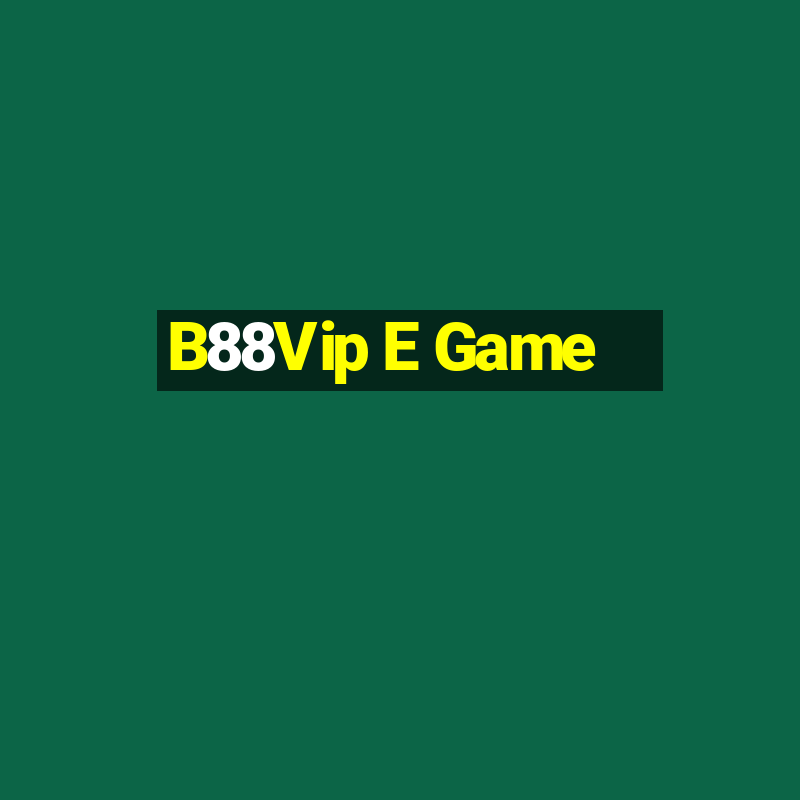 B88Vip E Game