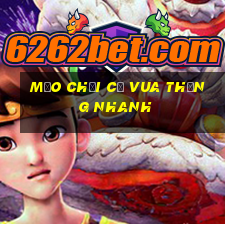 mẹo chơi cờ vua thắng nhanh