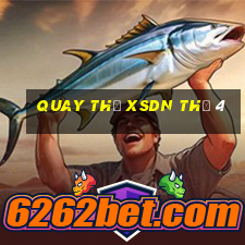 Quay thử XSDN Thứ 4