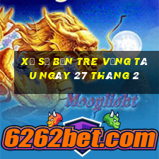 xổ số bến tre vũng tàu ngày 27 tháng 2