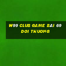 W99 Club Game Bài 69 Doi Thuong