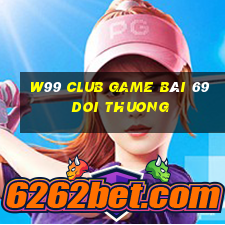 W99 Club Game Bài 69 Doi Thuong