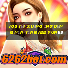 ios Tải xuống ứng dụng nền tảng ibb Fun88