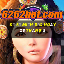 xổ số miền bắc ngày 20 tháng 5