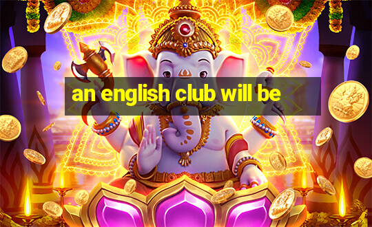 an english club will be