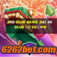 S52 Club Game Bài 88 Club Đổi Thưởng