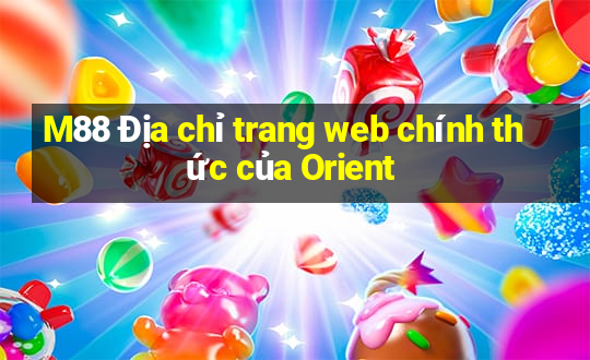 M88 Địa chỉ trang web chính thức của Orient