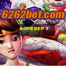 rong den 3