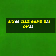 Six66 Club Game Bài Qh88