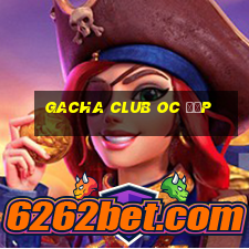 gacha club oc đẹp