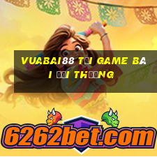 Vuabai88 Tại Game Bài Đổi Thưởng