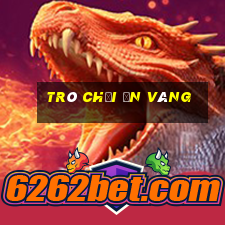 trò chơi ăn vàng