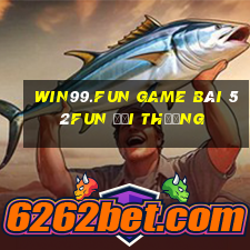 Win99.Fun Game Bài 52Fun Đổi Thưởng