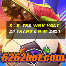 xổ số trà vinh ngày 24 tháng 6 năm 2024