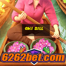 ghi bill