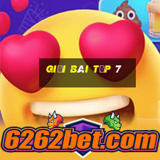 giải bài tập 7