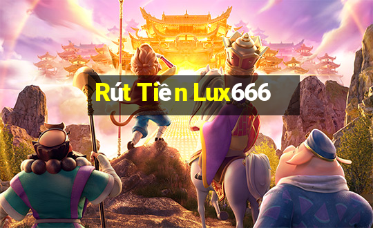 Rút Tiền Lux666