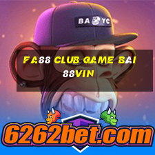 Fa88 Club Game Bài 88Vin