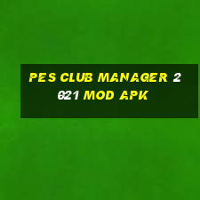 pes club manager 2021 mod apk