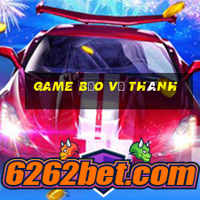 game bảo vệ thành