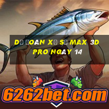 Dự Đoán Xổ Số max 3d pro ngày 14