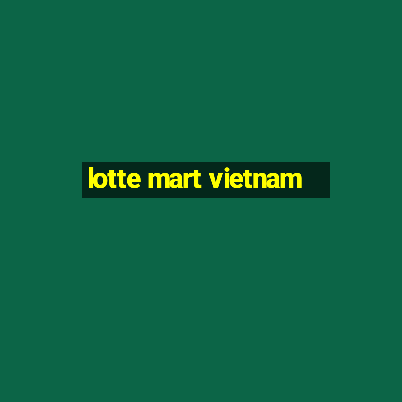 lotte mart vietnam