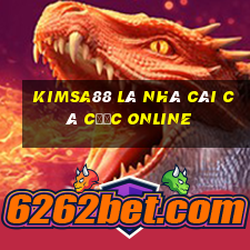 Kimsa88 là nhà cái cá cược online