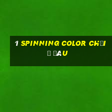 1 Spinning Color Chơi ở đâu