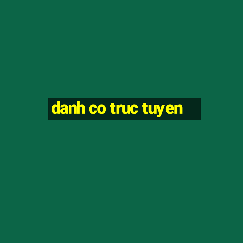 danh co truc tuyen