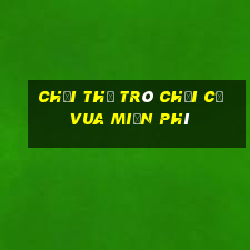 chơi thử trò chơi cờ vua miễn phí