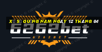 xổ số quảng nam ngày 12 tháng 04