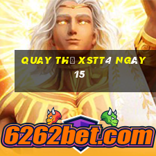 Quay thử XSTT4 ngày 15