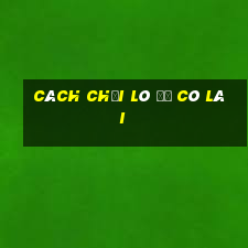 cách chơi lô đề có lãi