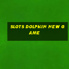 slots dolphin new game