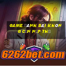 game đánh bài không cần nạp thẻ