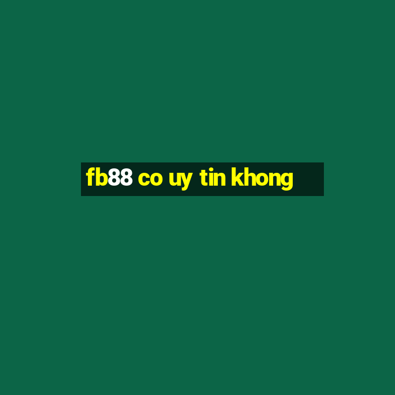 fb88 co uy tin khong