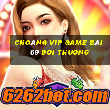 Choáng Vip Game Bài 69 Doi Thuong