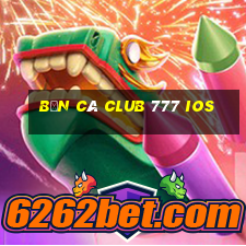 bắn cá club 777 ios