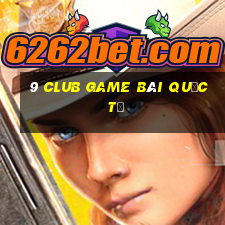 9 Club Game Bài Quốc Tế