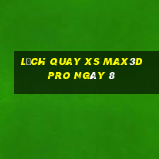 Lịch quay xs Max3D Pro ngày 8