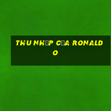 thu nhập của ronaldo