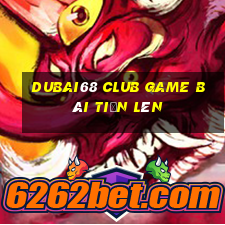 Dubai68 Club Game Bài Tiến Lên