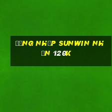 Đăng nhập Sunwin Nhận 120k