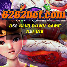 B52 Club Down Game Bài Vui