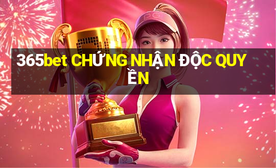 365bet CHỨNG NHẬN ĐỘC QUYỀN