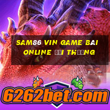 Sam86 Vin Game Bài Online Đổi Thưởng