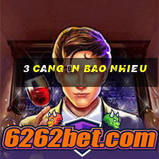 3 càng ăn bao nhiêu