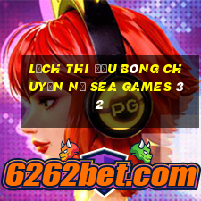 lịch thi đấu bóng chuyền nữ sea games 32