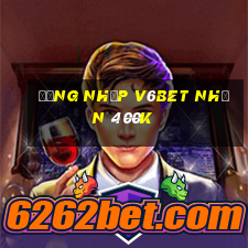 Đăng nhập V6Bet Nhận 400k