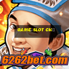 Game Slot Chỉ